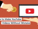 How to Make YouTube Videos Without Mistake